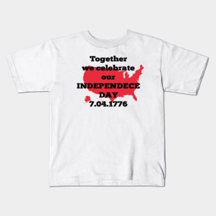 Together we Celebrate our Independence Day, 04th of July Kids T-Shirt